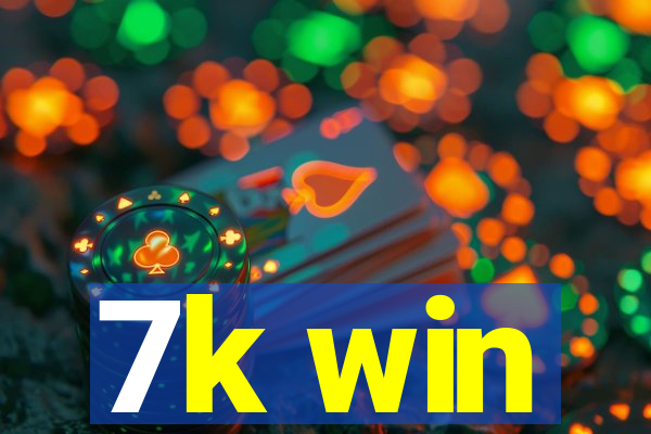 7k win